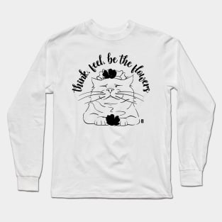 Zen Cat - Think, feel, be the flowers Long Sleeve T-Shirt